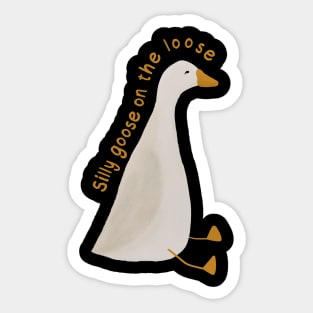 Silly goose on the loose Sticker